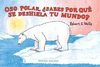 OSO POLAR �SABES PORQUE SE DESHIELA TU MUNDO?