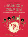 UN MUNDO DE CUENTOS CUENTOS POPULARES DE LOS CINCO CONTINENTES