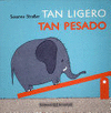 TAN LIGERO, TAN PESADO