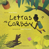 LETRAS AL CARBON (PREMIO FUNDACION 4GATOS)(ILUSTRACION FERIA BOLOGNA 2016)