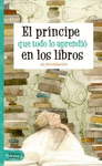 PRINCIPE QUE TODO LO APRENDIO EN LOS LIBROS, EL (NOBEL DE LITERATURA)