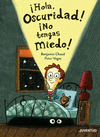 �HOLA, OSCURIDAD! �NO TENGAS MIEDO!