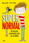 SUPERNORMAL 1 NO NECESITAS SUPERPODERES PARA SER UN HEROE