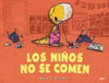 NI�OS NO SE COMEN, LOS