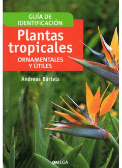 GUIA DE IDENTIFICACION, PLANTAS TROPICALES ORNAMENTALES Y UTILES