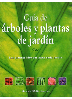 GUIA DE ARBOLES Y PLANTAS DE JARDIN LAS PLANTAS IDONEAS PARA CADA JARDIN