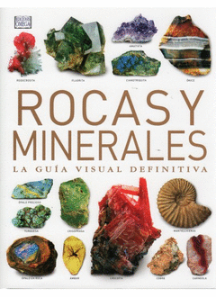 ROCAS Y MINERALES LA GUIA VISUAL DEFINITIVA