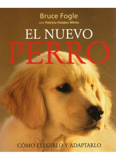 EL NUEVO PERRO COMO ELEGIRLO Y ADAPTARLO