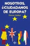 NOSOTROS   �CIUDADANOS DE EUROPA?
