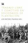 TRABAJO LIBRE Y COACTIVO EN SOCIEDADES DE PLANTACIO