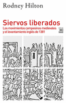SIERVOS LIBERADOS. LOS MOVIMIENTOS CAMPESINOS MEDIEVALES Y EL LEVANTAMIENTO INGLES DE 1381