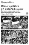 CLASE Y POLITICA EN ESPA�A I (1986-2008). ESTRUCTURA SOCIAL Y CLASE MEDIA EN LA DEMOCRACIA POSTRANSI