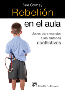 REBELION EN EL AULA CLAVES MANEJAR ALUMNOS CONFLICTIVOS