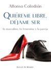 QUIEREME LIBRE DEJAME SER LO MASCULINO LO FEMENINO Y LA PAREJA