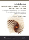 MINDFULNESS PARA EL TDAH EN LA EDAD ADULTA. UN PROGRAMA DE OCHO PASOS PARA FORTALECER LA ATENCI�N, MANEJAR LAS EMOCIONES Y LOGRAR TUS OBJETIVOS