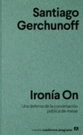 IRONIA ON UNA DEFENSA DE LA CONVERSACION PUBLICA DE MASAS