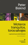 MOTEROS TRANQUILOS, TOROS SALVAJES. LA GENERACION QUE CAMBIO HOLLYWOOD