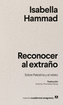 RECONOCER AL EXTRA�O. SOBRE PALESTINA Y EL RELATO