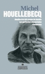 MICHEL HOUELLEBECQ (AMPLIACION DEL CAMPO DE BATALLA, LAS PARTICULAS ELEMENTALES, PLATAFORMA)