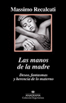 MANOS DE LA MADRE LAS DESEO FANTASMAS Y HERENCIA DE LO MATERNO
