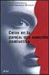 CELOS EN LA PAREJA UNA EMOCION DESTRUCTIVA