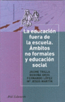 LA EDUCACION FUERA DE LA ESCUELA. AMBITOS NO FORMALES Y EDUCACION SOCIAL