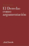 EL DERECHO COMO ARGUMENTACI�N