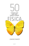 50 COSAS QUE HAY QUE SABER SOBRE F�SICA