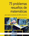 75 PROBLEMAS RESUELTOS DE MATEMATICAS PARA NUEVOS ESTUDIANTES DE ADE Y ECONOMIA
