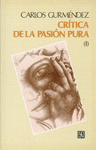 CRITICA DE LA PASION PURA : (VOLUMEN I)