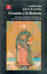 CERVANTES Y LA BERBERIA : (CERVANTES, MUNDO TURCO-BERBERISCO Y SERVICIOS SECRETOS EN LA EPOCA DE FEL