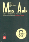 LOS TIEMPOS MEXICANOS DE MAX AUB LEGADO PERIODISTICO (1943-1972)
