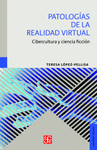 PATOLOGIAS DE LA REALIDAD VIRTUAL CIBERCULTURA Y CIENCIA FICCION