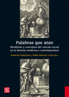 PALABRAS QUE ATAN METAFORAS Y CONCEPTOS DEL VINCULO SOCIAL EN LA HISTORIA MODERNA Y CONTEMPORANEA