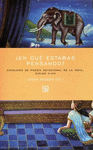 �EN QUE ESTABAS PENSANDO? ANTOLOGIA DE POESIA DEVOCIONAL DE LA INDIA, SIGLOS V-XIX