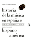 HISTORIA DE LA MUSICA EN ESPA�A E HISPANOAMERICA. VOL. 5. LA MUSICA EN ESPA�A EN EL SIGLO XIX