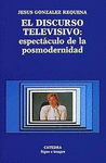 EL DISCURSO TELEVISIVO   ESPECTACULO DE LA POSMODERNIDAD