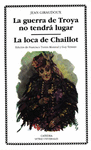 LA GUERRA DE TROYA NO TENDRA LUGAR; LA LOCA DE CHAILLOT