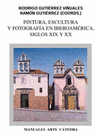 PINTURA   ESCULTURA Y FOTOGRAFIA EN IBEROAMERICA   SIGLOS XIX Y XX