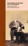DICCIONARIO DE HISTORIA DE LA FOTOGRAFIA