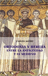 ORTODOXIA Y HEREJIA ENTRE   LA ANTIG�EDAD Y EL MEDIEVO