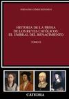 HISTORIA DE LA PROSA DE LOS REYES CATOLICOS: EL UMBRAL DEL RENACIMIENTO. TOMO II