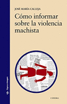 C�MO INFORMAR SOBRE LA VIOLENCIA MACHISTA