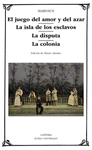 EL JUEGO DEL AMOR Y DEL AZAR; LA ISLA DE LOS ESCLAVOS; LA DISPUTA; LA COLONIA