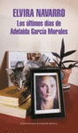 ULTIMOS DIAS DE ADELAIDA GARCIA MORA, LO