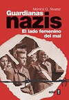 GUARDIANAS NAZIS, EL LADO FEMENINO DEL MAL