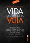 VIDA DESPUS DE LA VIDA Y REFLEXIONES S/VIDA