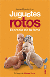 JUGUETES ROTOS EL PRECIO DE LA FAMA