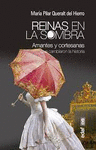 REINAS EN LA SOMBRA, AMANTES Y CORTESANAS QUE CAMBIARON LA