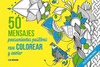 50 MENSAJES PENSAMIENTOS POSITIVOS PARA COLOREAR Y PARA ENVI